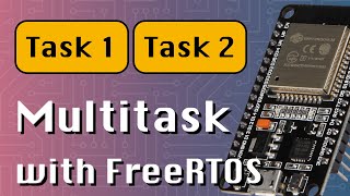 How to Multitask with FreeRTOS (ESP32 + Arduino series)