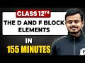 THE D AND F BLOCK ELEMENTS in 155 Minutes | Chemistry Chapter 4 | Full Chapter Revision Class 12th