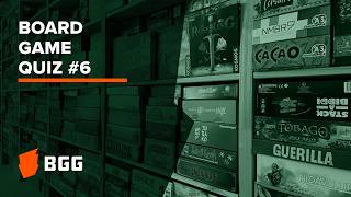 The BGG Quiz 6