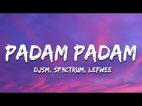 DJSM, SP3CTRUM, Lefwee - Padam Padam (Lyrics)