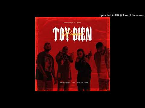 Frankely El Real Ft. Lito Kirino, Martin Lora - Toy Bien Remix