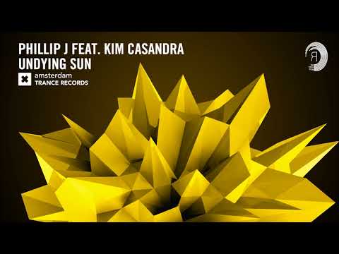 Phillip J feat Kim Casandra - Undying Sun (Amsterdam Trance)