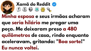 [HISTÓRIA COMPLETA] Minha esposa e seus irmãos me abandonaram a 480km de casa e gritaram: ''Boa Sor