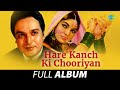 Hare Kanch Ki Chooriyan 1967 All Songs Biswajit C Rajendra N Helen Asha Bhosle Mohd Rafi