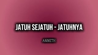 Download lagu Jatuh Sejatuh Jatuhnya - Anneth | Lirik Lagu mp3