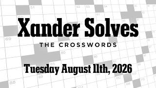 Tuesday August 11th 2026 | NYT Crossword | Xander Solves