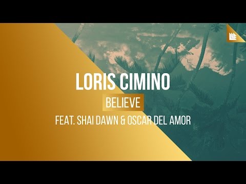 Loris Cimino feat. Shai Dawn & Oscar Del Amor - Believe