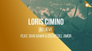Loris Cimino feat. Shai Dawn & Oscar Del Amor - Believe
