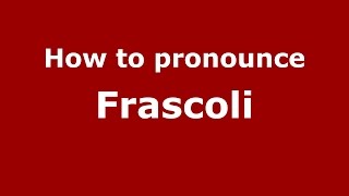 How to pronounce Frascoli