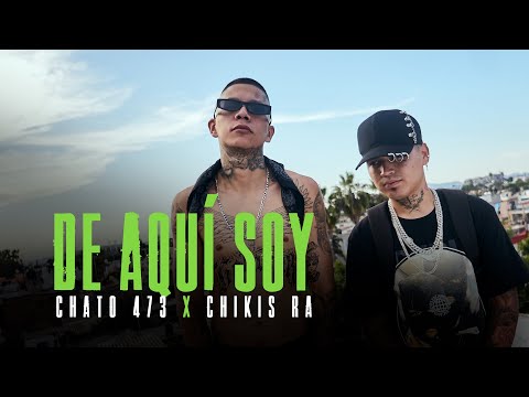 Chato 473 x Chikis Ra - De Aquí Soy