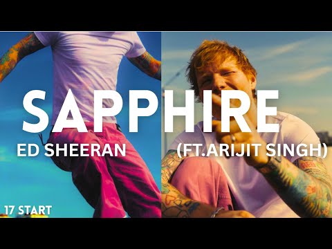 Ed Sheeran - SAPPHIRE (ft Arijit Singh) |  lyrics | 17 START