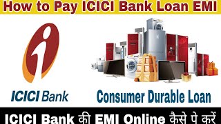 #ICICI.bank#ConsumerDurableLoan#EmiPayOnline ICICI Bank Finance Consumer Loan की Emi Online जमा करें
