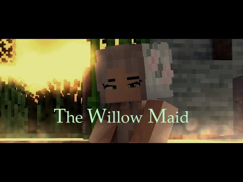 The Willow Maid - A Minecraft Music Video