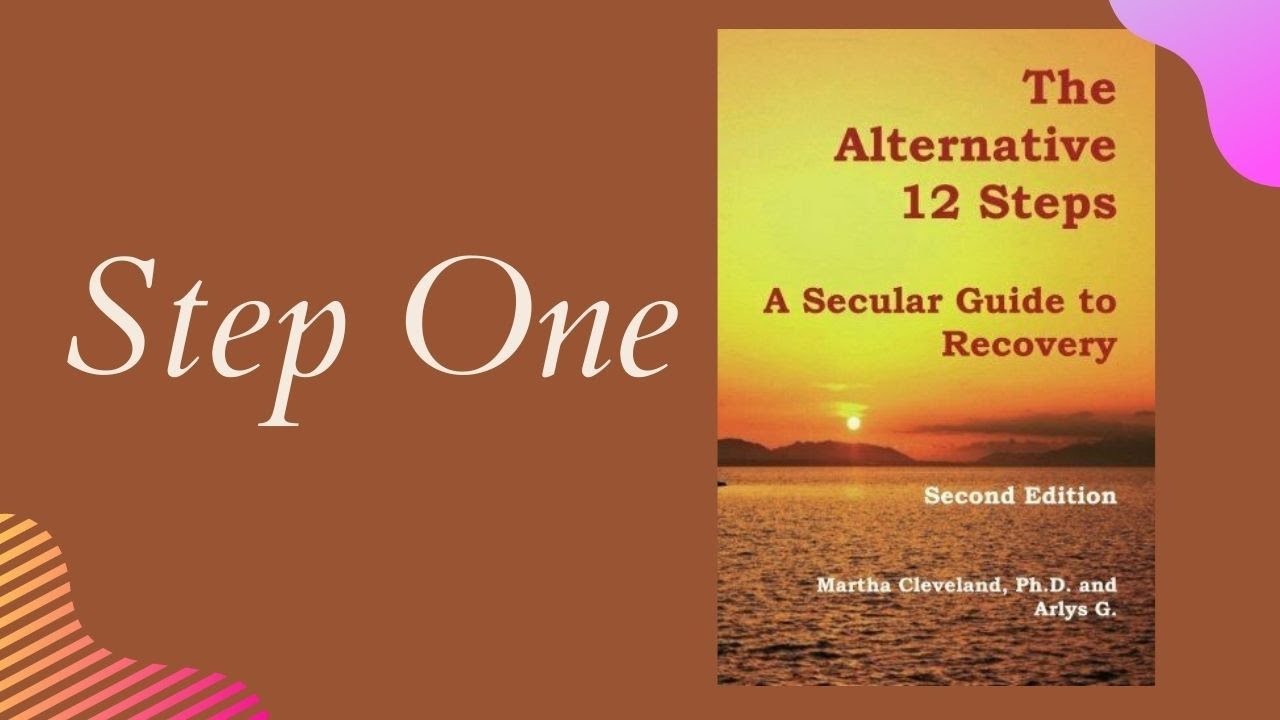 Step One from the Alternative 12 Steps