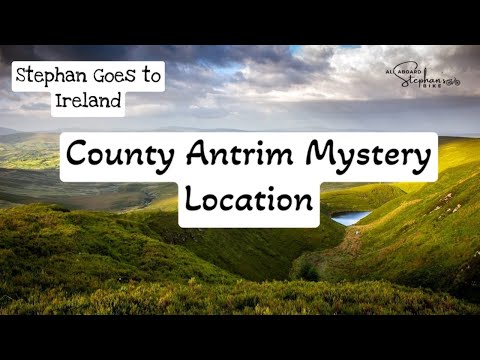 Stephan Goes to Ireland: County Antrim Mystery Location