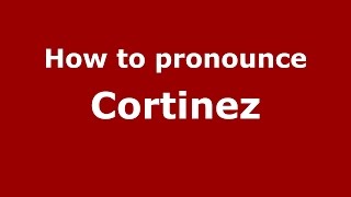 How to pronounce Cortinez