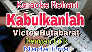 Download lagu KABULKANLAH - KARAOKE NADA PRIA - VICTOR HUTABARAT - KARAOKE ROHANI mp3 Download lagu KABULKANLAH - KARAOKE NADA PRIA - VICTOR HUTABARAT - KARAOKE ROHANI mp3