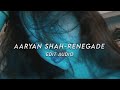 Aaryan Shah - Renegade (edit audio)