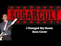 Sugarcult - I Changed My Name Bass Cover