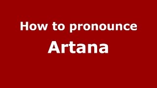 How to pronounce Artana
