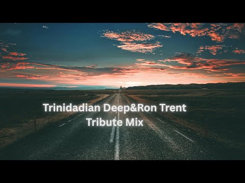 TRINIDADIAN DEEP & RON TRENT TRIBUTE MIX