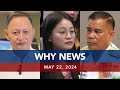 UNTV: WHY NEWS | May 22, 2024