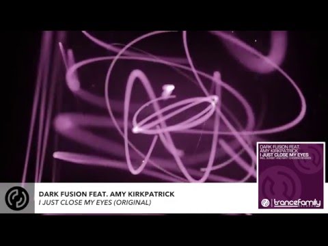 Dark Fusion ft. Amy Kirkpatrick-I Just Close My Eyes (Original)