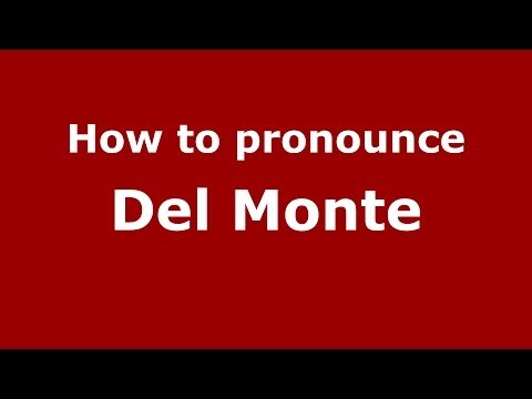 How to pronounce Del Monte (Italian/Italy) - PronounceNames.com