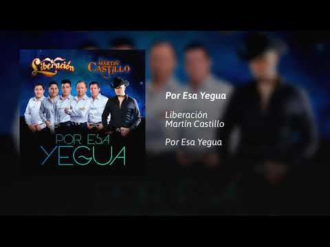 Liberación Ft. Martín Castillo - Por Esa Yegua (AUDIO) ESTRENO 2021