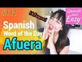 Learn Spanish Afuera Spanish Word Of The Day 112 Spanish Lessons