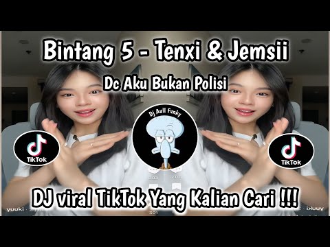DJ BINTANG 5 - TENXI & JAMSII | DC AKU BUKAN POLISI | DJ VIRAL TIKTOK TERBARU YG KALIAN CARI‼️