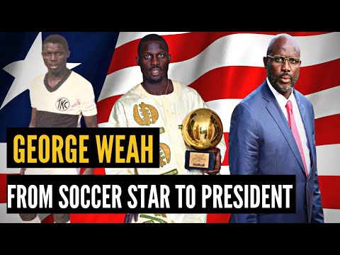 Der Aufstieg von GEORGE WEAH: Vom Fußballstar zum PRÄSIDENTEN von LIBERIA