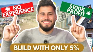 Building a House With Only 5% Down (I Did With No Experience)