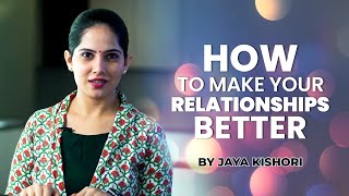 How To Make Your Relationships Better | Jaya Kishori | Motivational Video