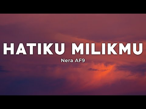 Hatiku Milikmu - Nera AF9 (Lirik/Lyrics)