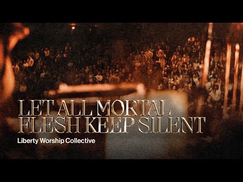 Let All Mortal Flesh Keep Silence (Official Music Video) | Liberty Worship Collective