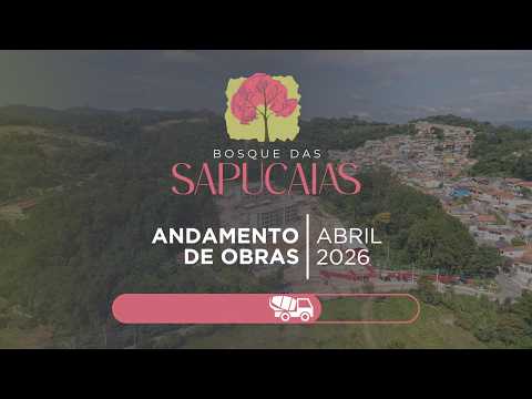 Andamento de Obras | Bosque das Sapucaias - Abril de 2026