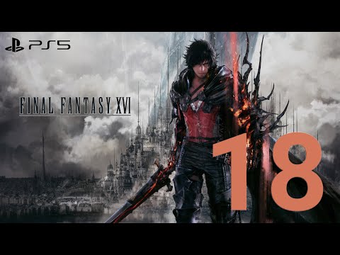 FINAL FANTASY 16 PS5 Walkthrough Gameplay Part 18 - (FULL GAME)