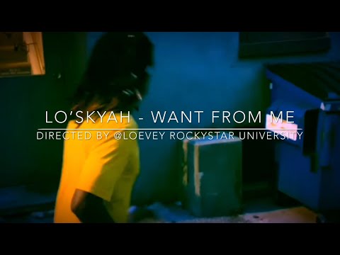 Lo’skyah-Want From Me (Official Video) (Directed By Loevey Ent)