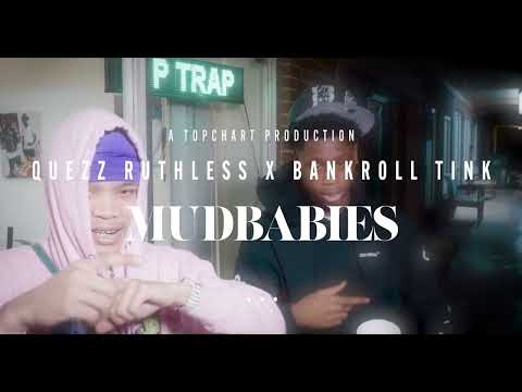 Quezz Ruthless ft. BankRoll Tink "Mudbabies" Prod by The Trillionaires Shot by @TopChartProductions