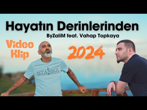 ByZaliM feat. Vahap Topkaya - Hayatın Derinlerinden (2024)