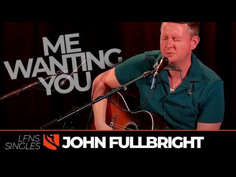 Me Wanting You | John Fullbright