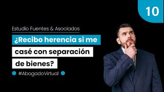 ¿Recibo herencia si me case con separación de bienes ► Herencia matrimonio con separación de bienes