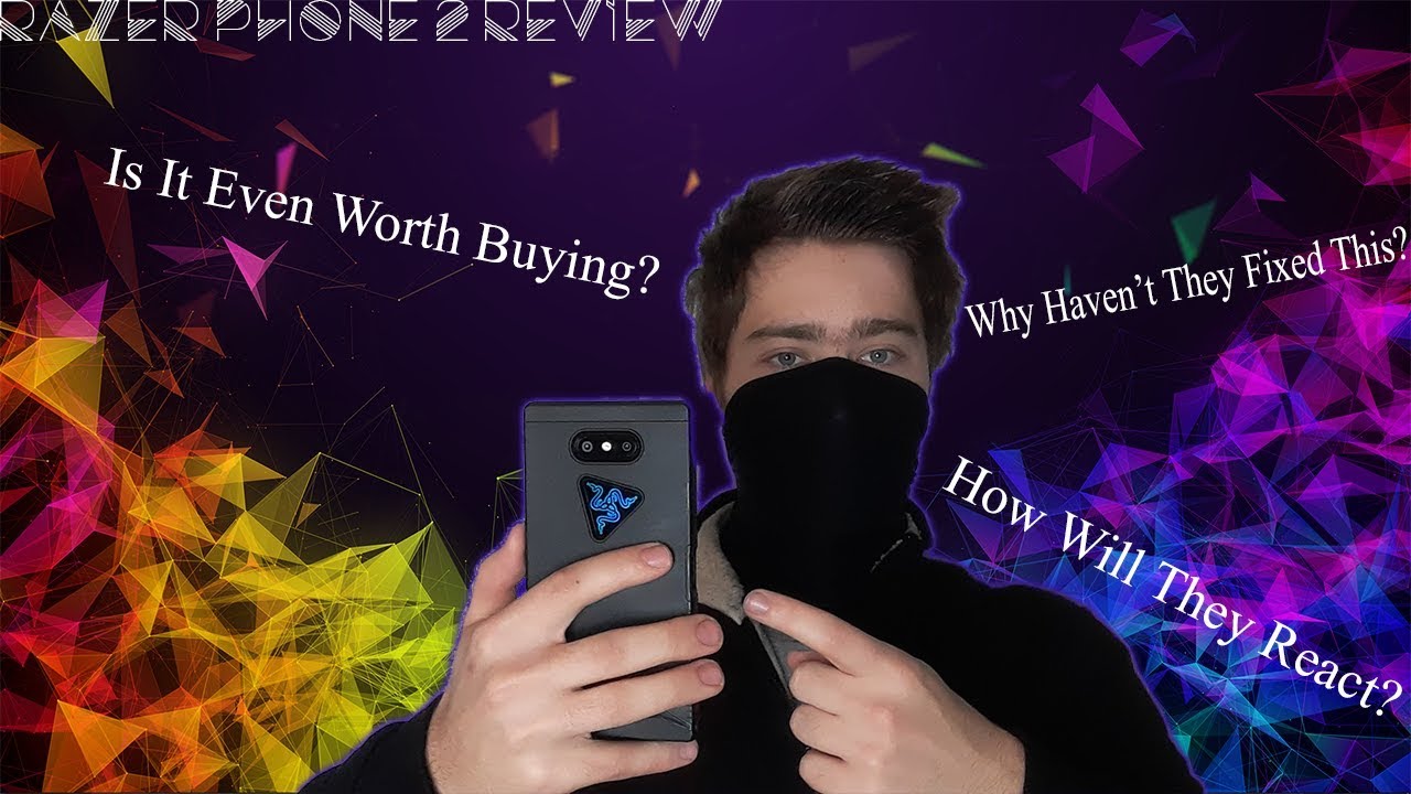 Don't Buy The Razer Phone 2 Here's Why...