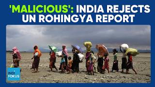India Hits Back at UN Over Rohingya Crackdown: ‘Politically Motivated’ Report