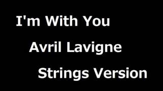 Avril Lavigne - I&#39;m With You (Strings Version)