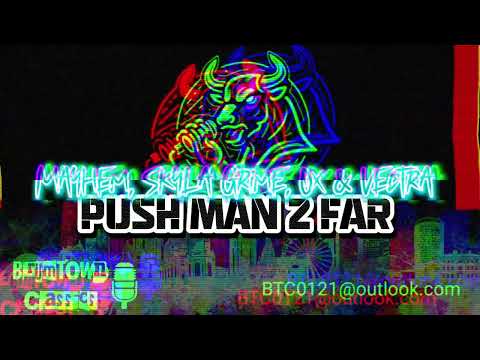 Mayhem, Skyla Grime, Ox & Vectra - Push man 2 far [BrumTown Classics]