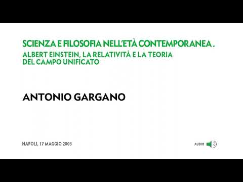 Antonio Gargano - Albert  Einstein, la relatività e la teoria del campo unificato