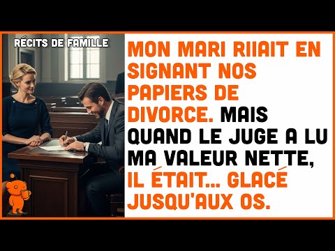 Mon mari riait en signant nos papiers de divorce, mais quand le juge a lu ma valeur nette...