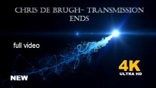 Chris de Burgh - Transmission Ends 2020 (New Video HD 4k )